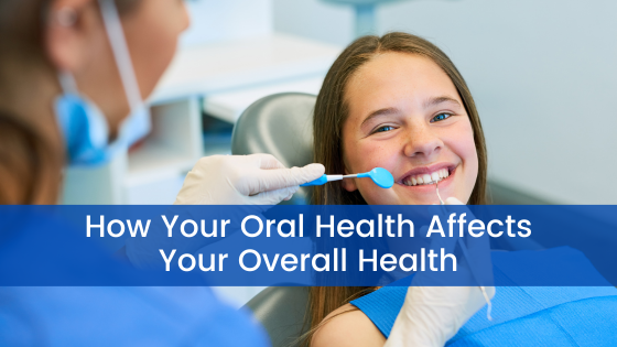 How Your Oral Health Affects Your Overall Health